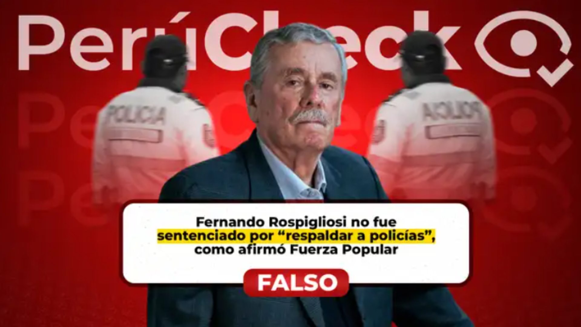 Es falso que Rospigliosi fue sentenciado por “respaldar a policías”, como afirma un comunicado de Fuerza Popular