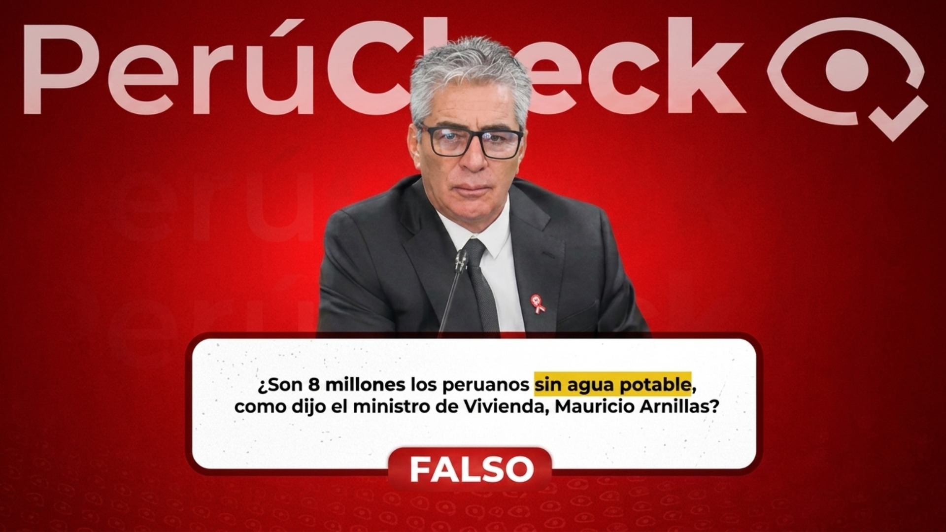El ministro de Vivienda Mauricio Arnillas señaló que hay 8 millones de personas sin acceso a agua potable, pero es falso